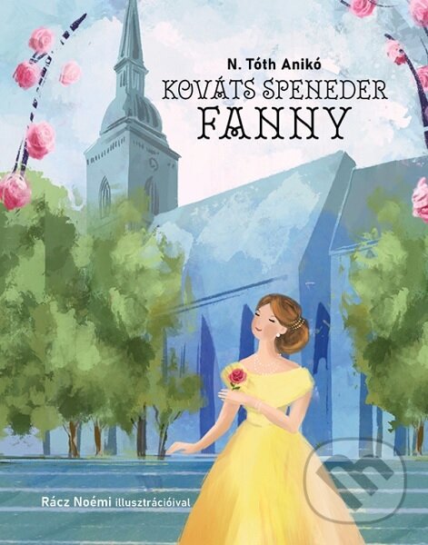 Levně Kováts Speneder Fanny (Pozsonyi mesék) - N. Tóth Anikó - kniha z kategorie História