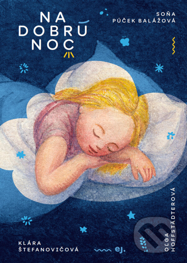 Levně Na dobrú noc (Detská kniha, ktorá vznikla naopak) - Soňa Balážová, Oľga Hoffstädterová (ilustrátor), Klára Štefanovičová (ilustrátor) - kniha z…