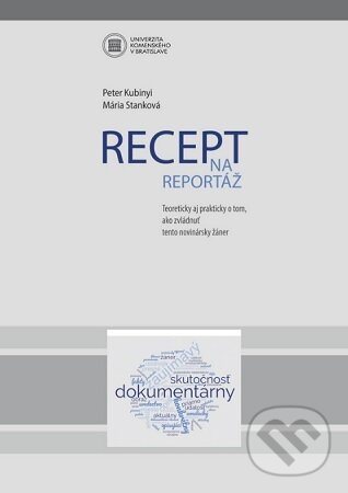 Levně Recept na reportáž (Teoreticky aj prakticky o tom, ako zvládnuť tento novinársky žáner) - kniha z kategorie Reportáže a publicistika