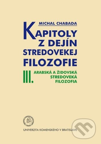 Levně Kapitoly z dejín stredovekej filozofie III. (Arabská a židovská stredoveká filozofia) - kniha z kategorie Filozofia