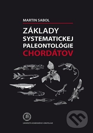 Levně Základy systematickej paleontológie chordátov - Martin Sabol - kniha z kategorie História