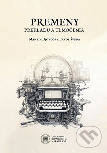 Levně Premeny prekladu a tlmočenia - Martin Djovčoš, Pavol Šveda - kniha z kategorie Literárna veda