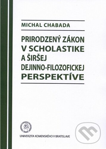 Levně Prirodzený zákon v scholastike a širšej dejinno-filozofickej perspektíve - kniha z kategorie Filozofia