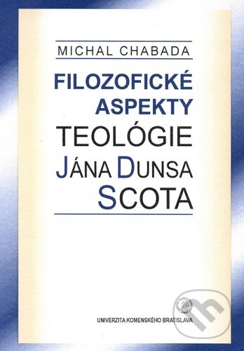 Levně Filozofické aspekty teológie Jána Dunsa Scota - Michal Chabada - kniha z kategorie Teológia