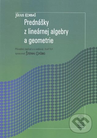 Kniha: Prednášky z lineárnej algebry a geometrie (Júliu Korbaš)