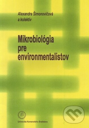 Levně Mikrobiológia pre environmentalistov - Alexandra Šimonovičová - kniha z kategorie Ekológia