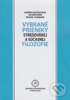Levně Vybrané prieniky stredovekej a súčasnej filozofie - Andrea Mlčúchová - kniha z kategorie Filozofia