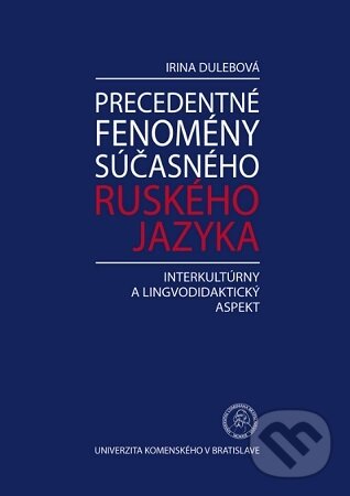 Levně Precedentné fenomény súčasného ruského jazyka (Interkultúrny a lingvodidaktický aspekt) - kniha z kategorie Jazyková antropológia