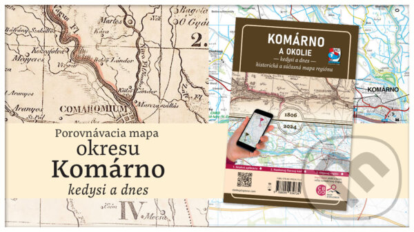 Levně Komárno a okolie - Kedysi a dnes (Historická a súčasná mapa regiónu) - kniha z kategorie Mapy Európy