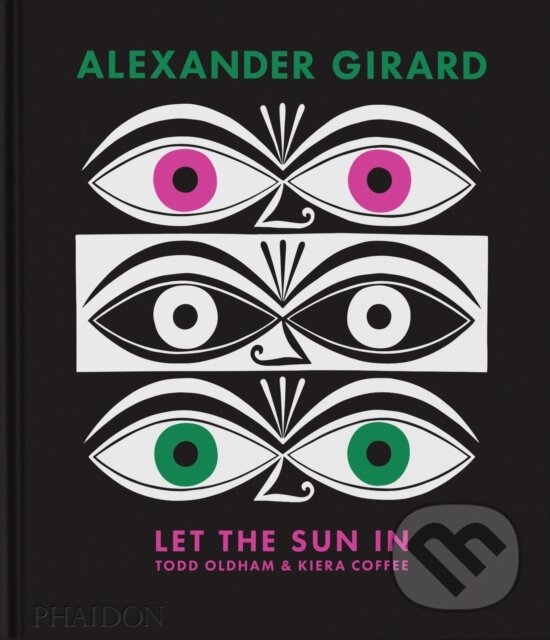 Levně Alexander Girard (Let the Sun In) - Todd Oldham, Kiera Coffee - kniha z kategorie Design