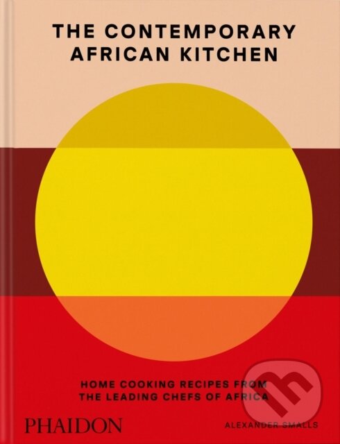 Levně The Contemporary African Kitchen (Home Cooking Recipes from the Leading Chefs of Africa) - kniha z kategorie Národná kuchyňa