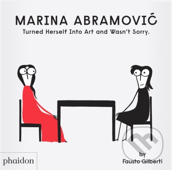 Levně Marina Abramovic Turned Herself Into Art and Wasn't Sorry. - kniha z kategorie Naučné knihy