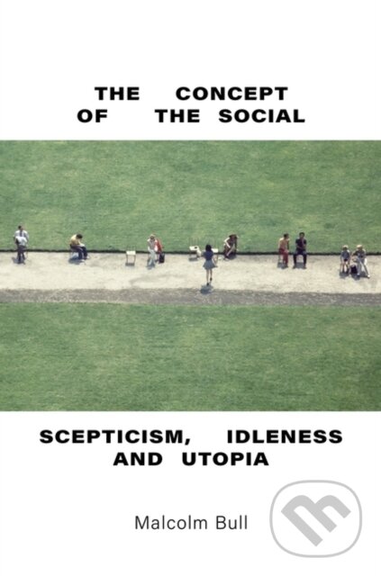 Levně The Concept of the Social (Scepticism, Idleness and Utopia) - kniha z kategorie Filozofia