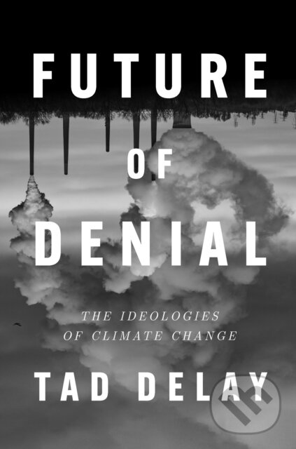 Levně Future Of Denial (The Ideologies of Climate Change) - kniha z kategorie Ekológia