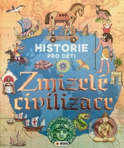 Levně Zmizelé civilizace (Historie pro děti) - kniha z kategorie História