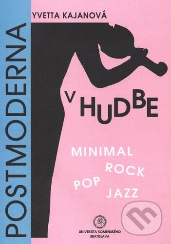 Levně Postmoderna v hudbe – Minimal, rock, pop, jazz - Yvetta Kajanová - kniha z kategorie Škola hrania
