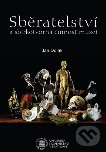 Levně Sběratelství a sbírkotvorná činnost muzeí - Jan Dolák - kniha z kategorie Sociológia