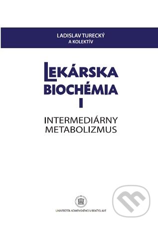 Levně Lekárska biochémia I. Intermediárny metabolizmus - Ladislav Turecký - kniha z kategorie Medicína