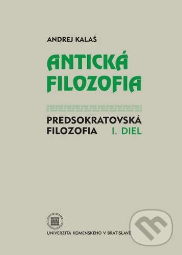 Levně Antická filozofia - Predsokratovská filozofia I. diel - kniha z kategorie Filozofia