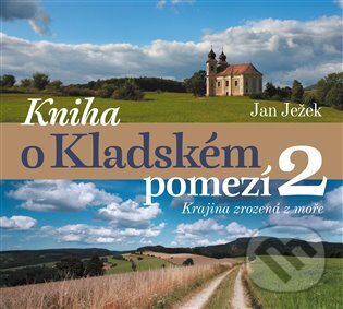 Kniha: Kniha o Kladském pomezí 2. (Jan Ježek). Pavel Mervart, 2024