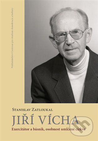 Kniha: Jiří Vícha (Stanislav Zatloukal). Centrum pro studium demokracie a kultury, 2024