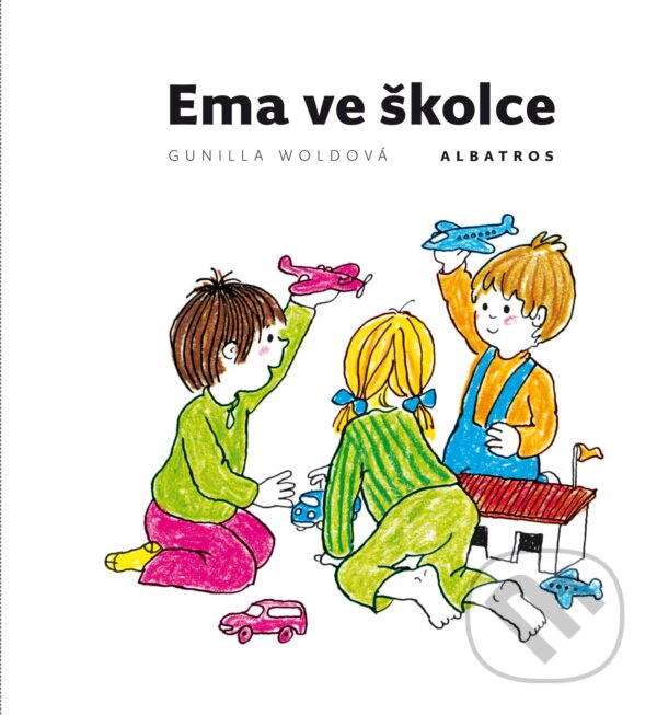 Ema ve školce - Gunilla Wolde, Gunilla Wolde (ilustrátor), Albatros CZ, 2017