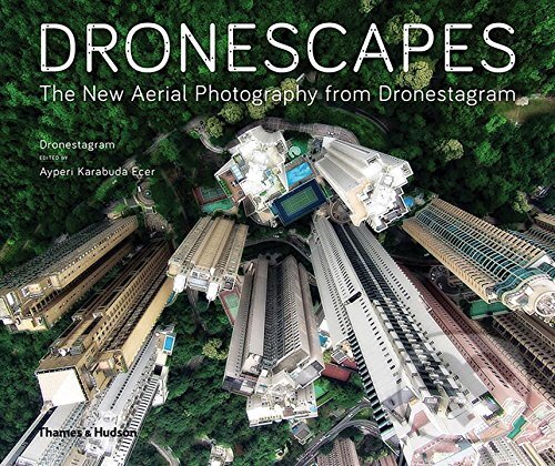 Levně Dronescapes (The New Aerial Photography from Dronestagram) - kniha z kategorie Fotografie