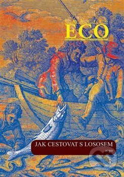 Levně Jak cestovat s lososem a jiné eseje - Umberto Eco - kniha z kategorie Beletria