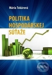 Levně Politika hospodárskej súťaže - Mária Tokárová - kniha z kategorie Ekonómia
