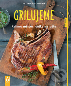 Levně Grilujeme (Rafinované pochoutky na roštu) - Susanne Bodensteiner - kniha z kategorie Podľa úpravy