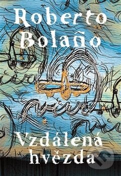 Levně Vzdálená hvězda - Roberto Bolaño - kniha z kategorie Spoločenská beletria