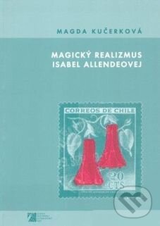 Levně Magický realizmus Isabel Allendeovej - Magda Kučerková - kniha z kategorie Literárna veda
