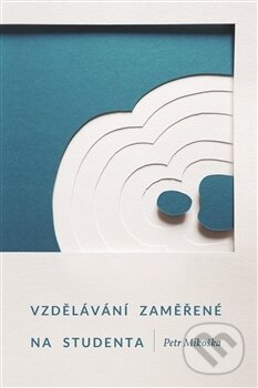 Levně Vzdělávání zaměřené na studenta - Petr Mikoška - kniha z kategorie Špeciálna pedagogika