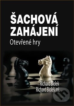 Šachová zahájení - Otevřené hry - Richard Biolek ml., Dolmen, 2017