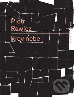 Levně Krev nebe - Piotr Rawicz - kniha z kategorie Spoločenská beletria