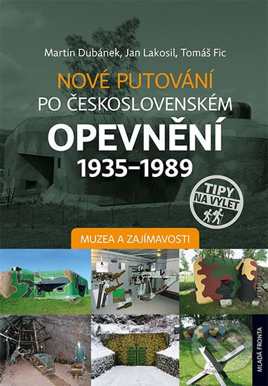 Nové putování po československém opevnění 1935-1989 - Martin Dubánek a kolektiv, Mladá fronta, 2017