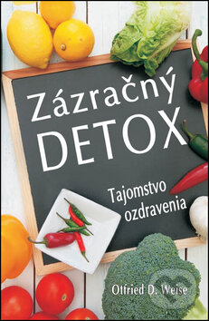 Levně Zázračný detox - Ottfried Weise - kniha z kategorie Diéty a zdravá výživa