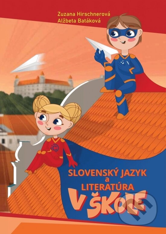Levně Slovenský jazyk a literatúra v škole - Zuzana Hirschnerová, Alžbeta Batáková - kniha z kategorie Základné školy