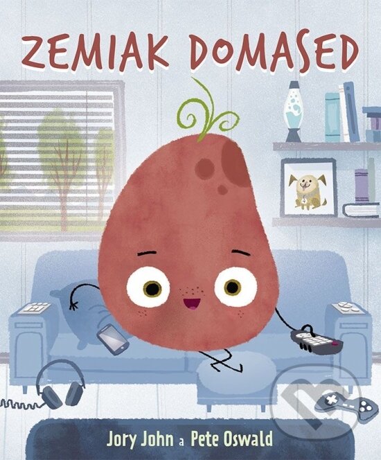 Levně Zemiak domased - Jory John, Pete Oswald (ilustrátor) - kniha z kategorie Naučné knihy