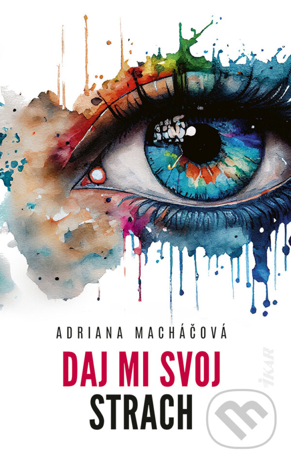 E-kniha: Daj mi svoj strach (Adriana Macháčová). Ikar, 2024