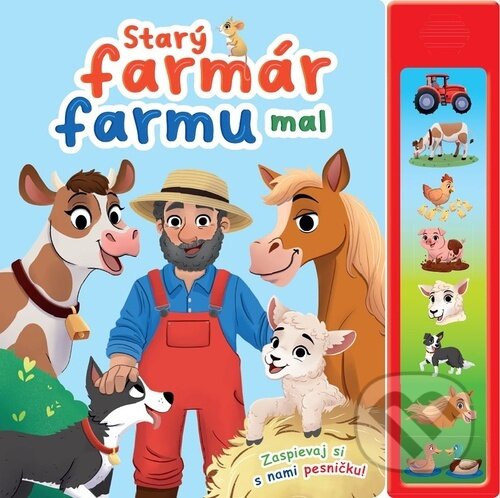 Levně Starý farmár farmu mal (Zaspievaj si s nám pesničku!) - kniha z kategorie Naučné knihy