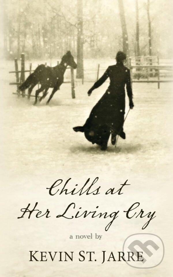 Kniha: Chills at Her Living Cry (Kevin St. Jarre). Encircle, 2024