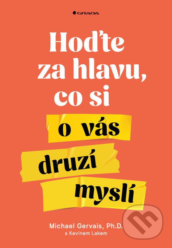 E-kniha: Hoďte za hlavu, co si o vás druzí myslí (Michael Gervais). Grada, 2024