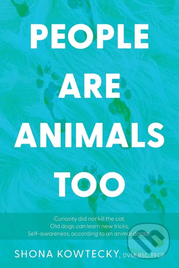 Kniha: People Are Animals Too (Shona Kowtecky)