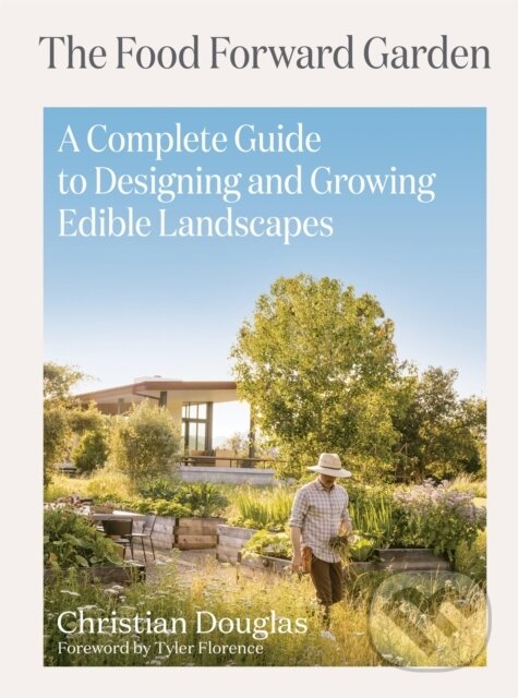 Levně The Food Forward Garden (A Complete Guide to Designing and Growing Edible Landscapes) - kniha z kategorie Dom, byt a záhrada