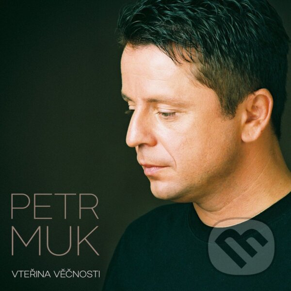 Levně Petr Muk: Vteřina věčnosti - Petr Muk
