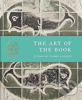 Levně The Art of the Book (75 Years of Thames & Hudson) - Anna Nyburg - kniha z kategorie História