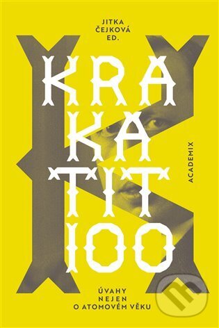 Kniha Krakatit 100 - Úvahy nejen o atomovém věku