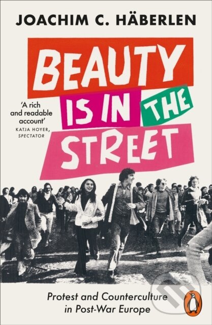 Levně Beauty is in the Street (Protest and Counterculture in Post-War Europe) - kniha z kategorie História