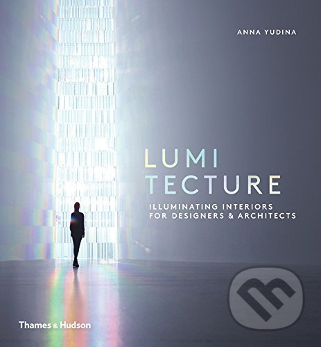 Lumitecture - Anna Yudina, Thames & Hudson, 2016